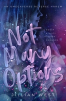 Not Many Options: A Contemporary Reverse Harem Omegaverse B0GQYB8JV7 Book Cover