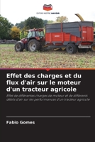 Effet des charges et du flux d'air sur le moteur d'un tracteur agricole: Effet de différentes charges de moteur et de différents débits d'air sur les performances d'un tracteur agricole B0CGLB3RFJ Book Cover
