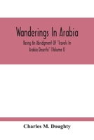 Wanderings In Arabia: Being An Abridgment Of Travels In Arabia Deserta 9354212336 Book Cover