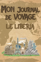 Mon Journal de Voyage le Liberia: 6x9 Carnet de voyage I Journal de voyage avec instructions, Checklists et Bucketlists, cadeau parfait pour votre s�jour au Liberia et pour chaque voyageur. 1695567595 Book Cover