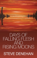 Days of Falling Flesh and Rising Moons 1952232503 Book Cover