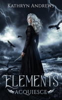 Elements: Acquiesce 1916380425 Book Cover