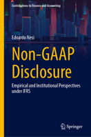 Non-GAAP Disclosure: Empirical and Institutional Perspectives under IFRS (Contributions to Finance and Accounting) 3032023408 Book Cover