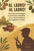 AL LADRO! AL LADRO!: MEMORIE DI CAMPAGNE E AVVENTURE CONTADINE DI UN NONNO BIZZARRO TRA SAGGEZZA E RISATE (Italian Edition) B0G2KLMPCZ Book Cover
