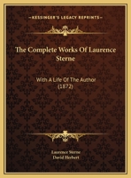 The Complete Works Of Laurence Sterne: With A Life Of The Author 1145428061 Book Cover