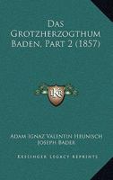 Das Grotzherzogthum Baden, Part 2 (1857) 116044840X Book Cover