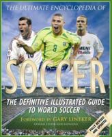 The Ultimate Encyclopedia of Soccer: The Definitive Illustrated Guide to World Soccer (Ultimate Encyclopedia of Soccer) (Ultimate Encyclopedia of Soccer) 1559587024 Book Cover