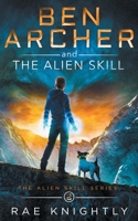 Ben Archer and the Alien Skill 1989605095 Book Cover