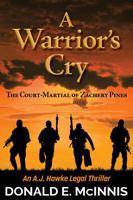 A Warrior’s Cry: The Court-Martial of Zachary Pines - An A. J. Hawke Legal Thriller B0H2Y3YBFZ Book Cover