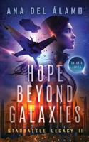 Hope Beyond Galaxies: Starbattle Legacy II (Galaxia Series) 1836882254 Book Cover