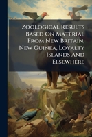 Zoological Results Based On Material From New Britain, New Guinea, Loyalty Islands And Elsewhere: On The Anatomy Of A Supposed New Species Of Coenopsammia From Lifu, By J. S. Gardiner... 1279834757 Book Cover
