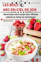 Les Bols Arc-En-Ciel de Joie 1836230303 Book Cover