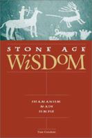 Stone Age Wisdom: The Healing Principles of Shamanism 1450519016 Book Cover