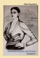 Sommernächte auf Kreta: 60 Gedichte 3756294331 Book Cover