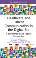 Healthcare and Patient Communication in the Digital Era: A Patienthood and Patient Perspective (Routledge Research in Health Communication) 1032857331 Book Cover