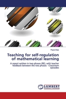 Teaching for self-regulation of mathematical learning: A report written in two phases (RE), with teacher feedback between the two phases - Classroom episodes 3330012102 Book Cover