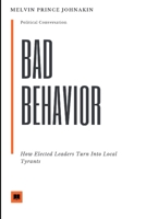 Political Conversations, Bad Behavior, How Elected Leaders Turn Into Local Tyrants B0FWB53ZSQ Book Cover