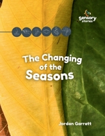 The Changing of the Seasons: A Sensory Story (Sensory Curriculum Sensory Stories) B0DQB2NXJN Book Cover