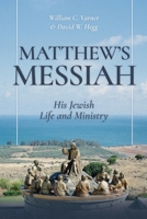 Matthew's Messiah : His Jewish Life and Ministry 1967940908 Book Cover