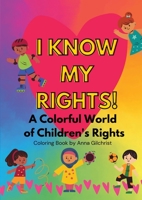 I Know My Rights!: A Colorful World of Children's Rights 1733246940 Book Cover