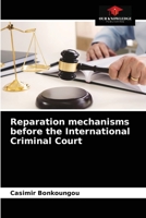 Reparation mechanisms before the International Criminal Court 6203599840 Book Cover