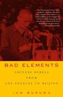 Bad Elements: Chinese Rebels from Los Angeles to Beijing 0679781366 Book Cover