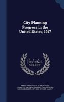 City Planning Progress in the United States 1917 1355393671 Book Cover