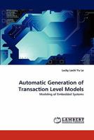 Automatic Generation of Transaction Level Models: Modeling of Embedded Systems 3838355504 Book Cover