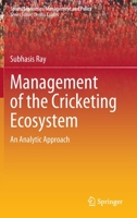 Management of the Cricketing Ecosystem: An Analytic Approach 9811964815 Book Cover