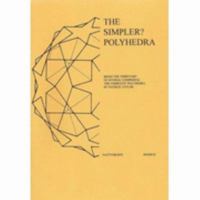 The Simpler? Polyhedra: Being the Third Part of Several Comprising the Complete? Polyhedra 095167014X Book Cover