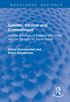 Gender, Choice and Commitment: Women Solicitors in England and Wales and the Struggle for Equal Status (Socio-Legal Studies) 1138385034 Book Cover