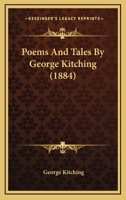 Poems And Tales By George Kitching 143704686X Book Cover