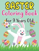 Easter Coloring Book For 9 Years Old: For Kindergarteners, Preschoolers, Boys, Girls, and Children Ages 9 . 30 Fun Images to Color B09TJ82N8P Book Cover