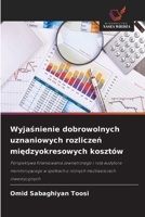 Wyjasnienie dobrowolnych uznaniowych rozliczen miedzyokresowych kosztów: Perspektywa finansowania zewnetrznego i rola audytora monitorujacego w ... mozliwosciach inwestycyjnych (Polish Edition) 6208762146 Book Cover