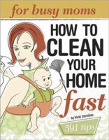 Clean Your Home Fast: For Busy Moms 0696234335 Book Cover