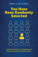 You Have Been Randomly Selected: A Life Dedicated to Turning Research Findings Into Practical Applications 0874224306 Book Cover