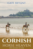 Cornish Horse Heaven: Two Books In One: Galloping Across A Cornish Summer and Pony Trekking Across Goonhilly B08C98YXLR Book Cover