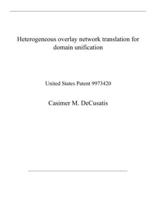 Heterogeneous overlay network translation for domain unification: United States Patent 9973420 null Book Cover