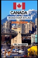 CANADA ROAD MAP ATLAS 2025/2026: YOUR ULTIMATE GUIDE TO SCENIC DRIVES, MAJOR HIGHWAYS AND HIDDEN ROUTES B0FK5HP143 Book Cover