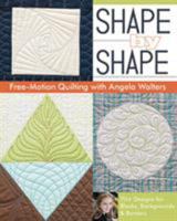 Shape by Shape Free-Motion Quilting with Angela Walters: 70+ Designs for Blocks, Backgrounds & Borders 1607057883 Book Cover