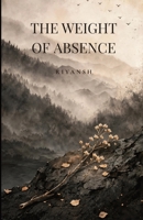 The Weight Of Absence B0HBD539ZT Book Cover