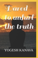 Dared to unfurl the truth B0F7H2J917 Book Cover
