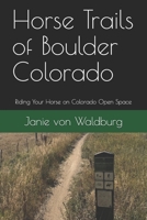 Horse Trails of Boulder Colorado: Riding Your Horse on Colorado Open Space B08FTGPPMG Book Cover