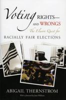 Voting Rights--And Wrongs: The Elusive Quest for Racially Fair Elections 0844742694 Book Cover