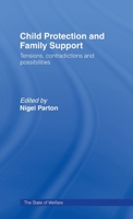 Child Protection and Family Support: Tensions, Contradictions and Possibilities 0415142245 Book Cover
