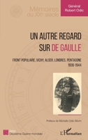 Un autre regard sur de Gaulle: Front populaire, Vichy, Alger, Londres, Pentagone 1936-1944 1936-1944 (Mémoires Du Xxe Siècle) (French Edition) 2343216185 Book Cover