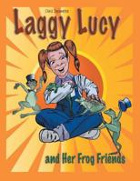 Laggy Lucy and Her Frog Friends 1481749595 Book Cover