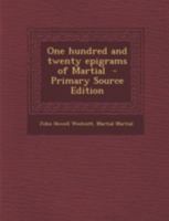 One Hundred and Twenty Epigrams of Martial 1287415237 Book Cover