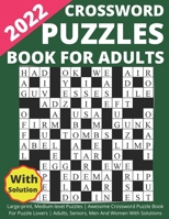 2022 Crossword Puzzles Book For Adults Large-print, Medium level Puzzles | Awesome Crossword Puzzle Book For Puzzle Lovers | Adults, Seniors, Men And Women With Solutions B09TF4LQZC Book Cover