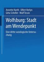 Wolfsburg: Stadt Am Wendepunkt: Eine Dritte Soziologische Untersuchung 3810026611 Book Cover